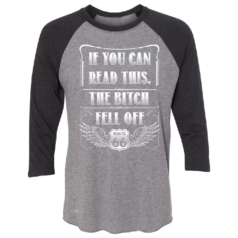 Zexpa Apparelâ„¢ If You Can Read This The B*tch Fell Off 3/4 Sleevee Raglan Tee Biker Tee Jersey Fabric Tulle Fabric Batik Fabric