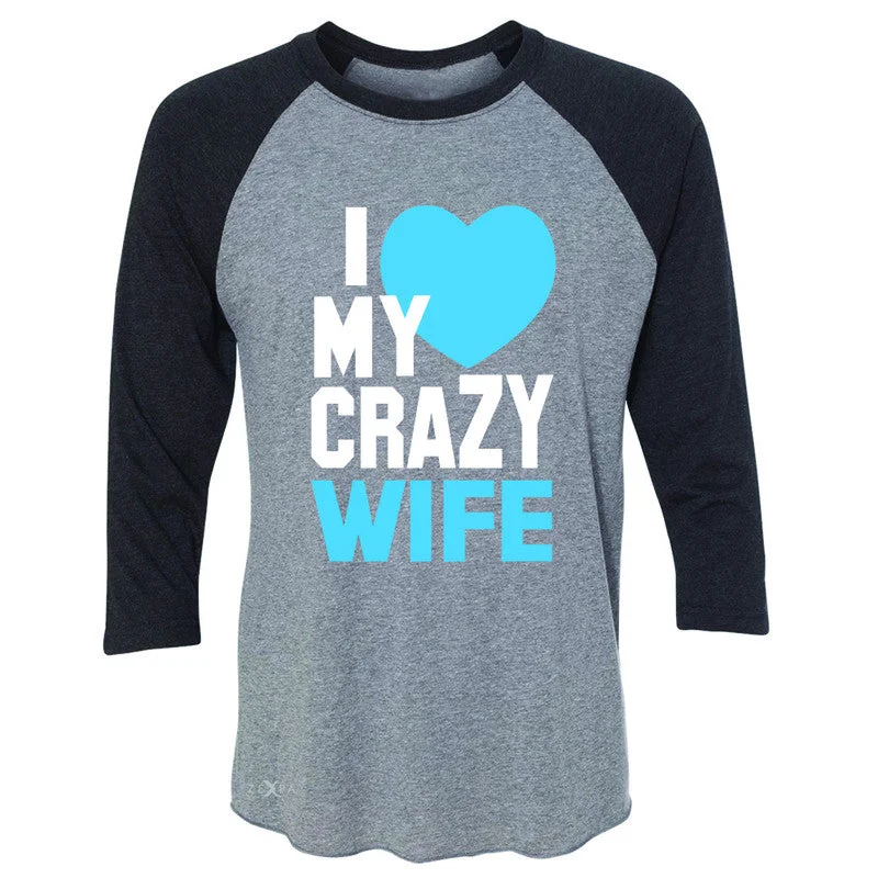 Zexpa Apparel™ I Love My Crazy Wife 3/4 Sleevee Raglan Tee Couple Matching July 4th Tee Ribbed T-Shirt High Neck Heavyweight