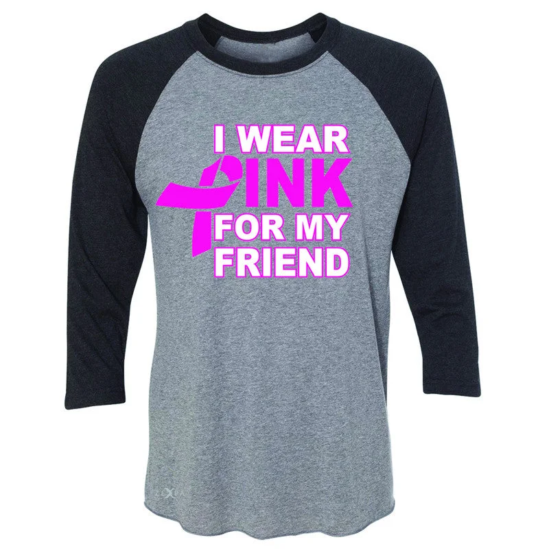 Zexpa Apparel I Wear Pink For My Friend 3/4 Sleevee Raglan Tee Breast Cancer Awareness Tee Wool Fabric Cashmere Fabric Tweed Fabric