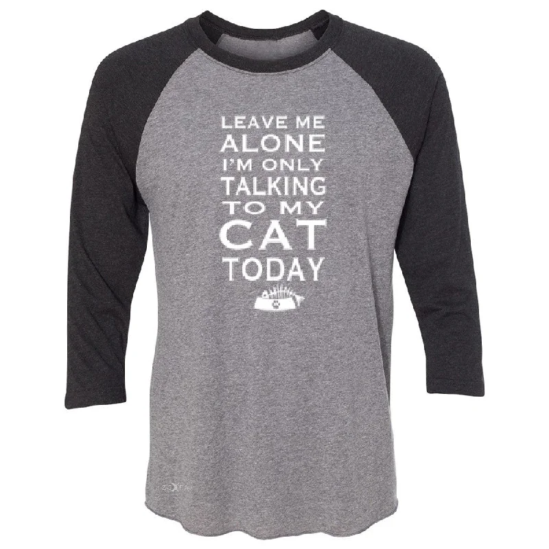 Zexpa Apparelâ„¢ Leave Me Alone I'm Talking To My Cat Today 3/4 Sleevee Raglan Tee Pet Tee Graphic T-Shirt Round Neck Polyester