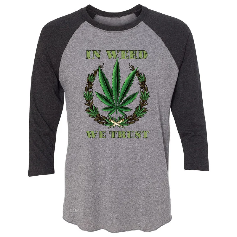 Zexpa Apparelâ„¢ In Weed We Trust 3/4 Sleevee Raglan Tee Dope Cannabis Legalize It Tee Fashionable Trendy Casual