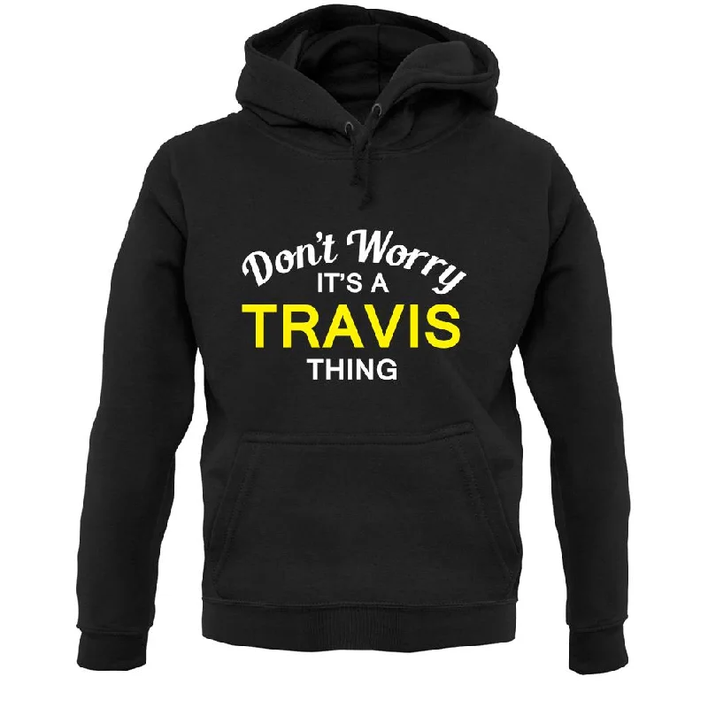 Don't Worry It's a TRAVIS Thing! Unisex Hoodie Hoodie with Hem Embroidery Detailed Premium Don't Worry It's a TRAVIS Thing! Unisex Hoodie Hoodie with Hem Embroidery Detailed Premium