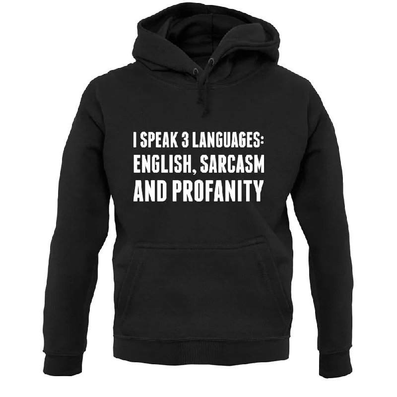 I Speak 3 Languages - English, Sarcasm and Profanity Unisex Hoodie Hoodie with Ribbed Hem Stretchable Secure