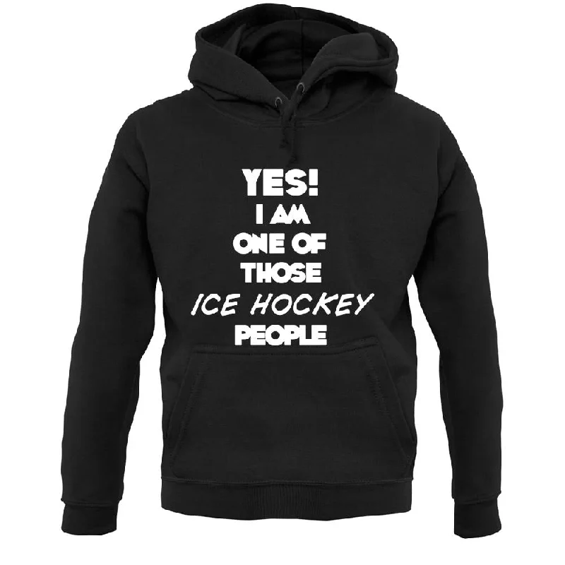 Yes! I Am One Of Those Ice Hockey People Unisex Hoodie Hoodie with Toggle Buttons Decorative Unique